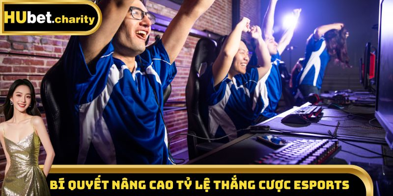 Bí quyết nâng cao tỷ lệ thắng cược Esports