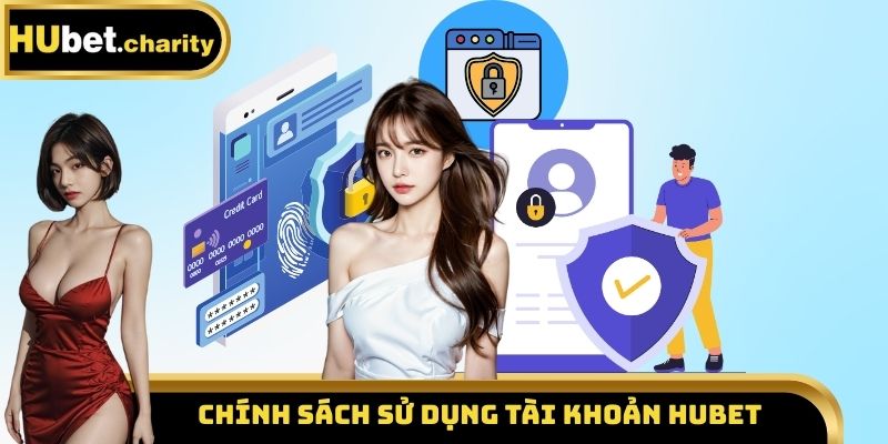 Chính sách sử dụng tài khoản Hubet