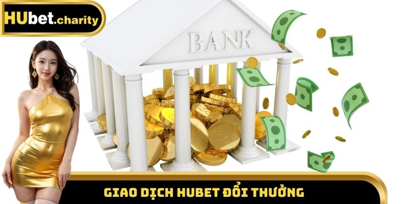 Giao dịch Hubet đổi thưởng