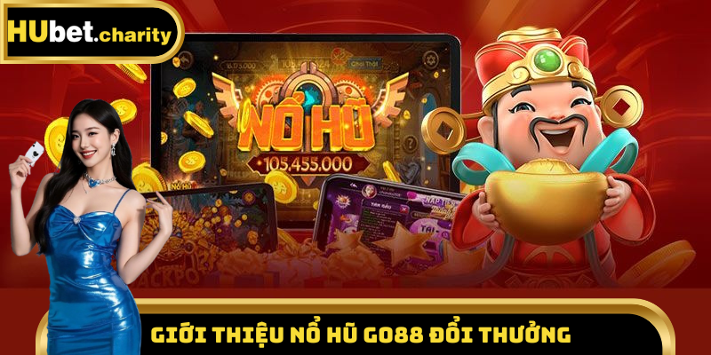 Giới thiệu nổ hũ Go88 đổi thưởng