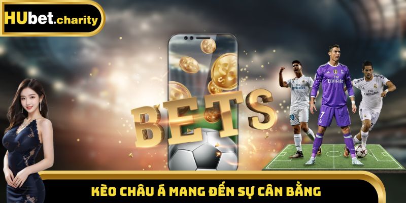 Kèo châu Á mang đến sự cân bằng