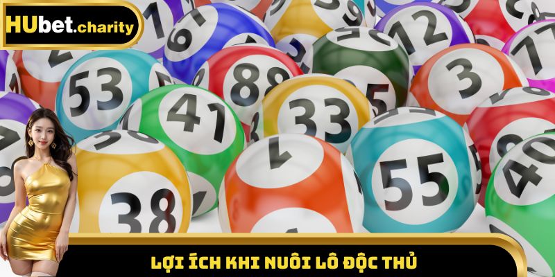 Lợi ích khi nuôi lô độc thủ 