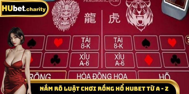 Nắm rõ luật chơi Rồng Hổ Hubet từ A - Z
