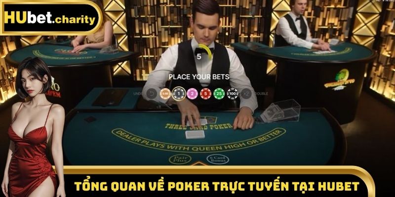 Tổng quan về poker trực tuyến tại Hubet